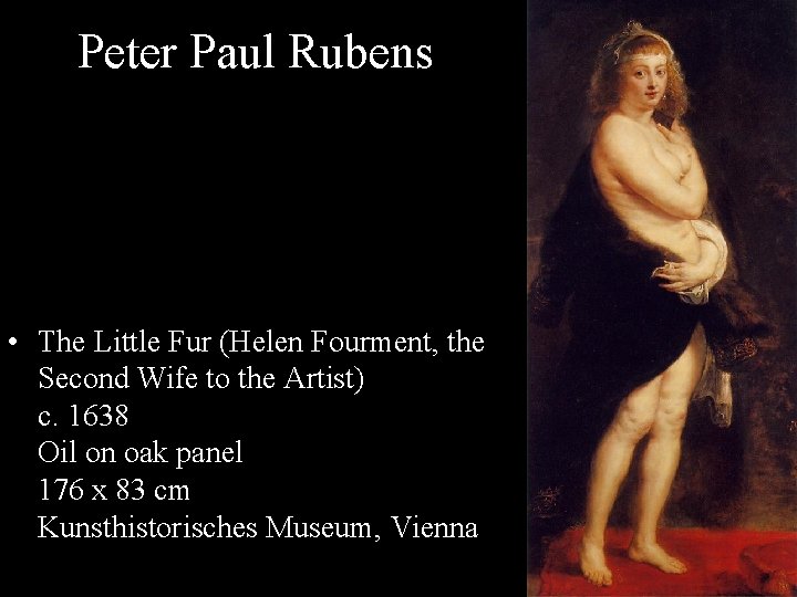 Peter Paul Rubens • The Little Fur (Helen Fourment, the Second Wife to the