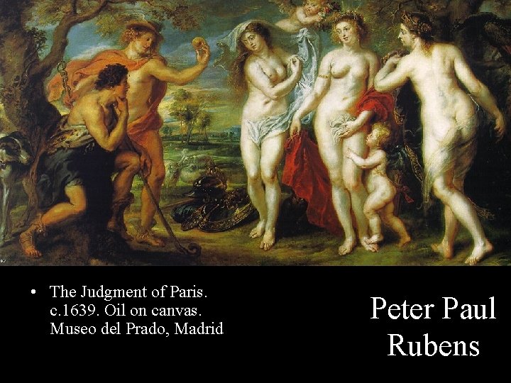  • The Judgment of Paris. c. 1639. Oil on canvas. Museo del Prado,