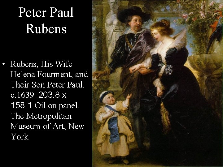 Peter Paul Rubens • Rubens, His Wife Helena Fourment, and Their Son Peter Paul.