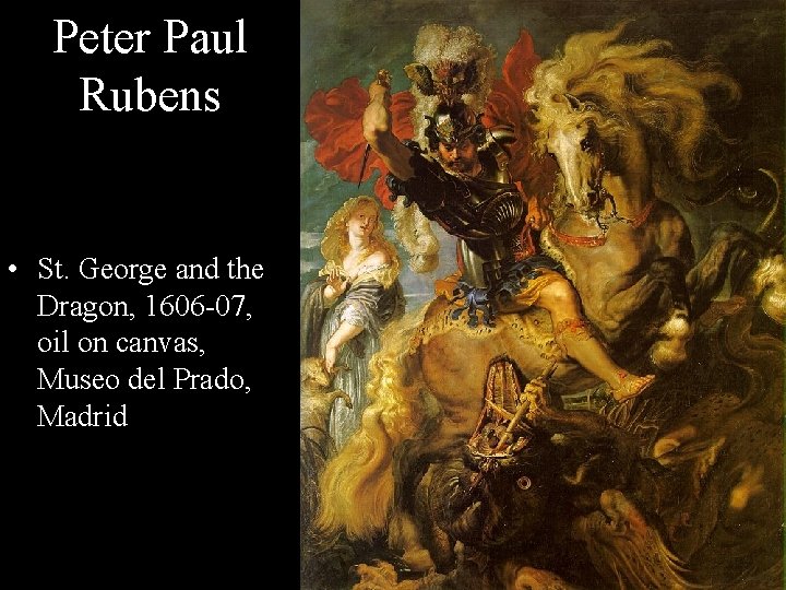 Peter Paul Rubens • St. George and the Dragon, 1606 -07, oil on canvas,