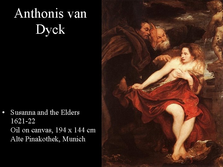 Anthonis van Dyck • Susanna and the Elders 1621 -22 Oil on canvas, 194