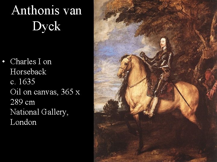 Anthonis van Dyck • Charles I on Horseback c. 1635 Oil on canvas, 365