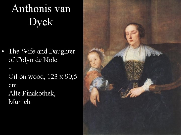 Anthonis van Dyck • The Wife and Daughter of Colyn de Nole Oil on