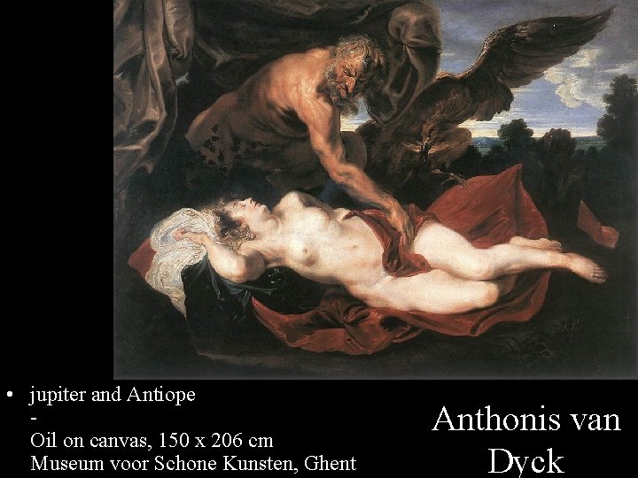  • jupiter and Antiope Oil on canvas, 150 x 206 cm Museum voor