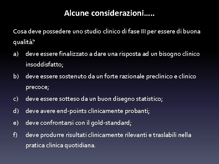 Alcune considerazioni…. . Cosa deve possedere uno studio clinico di fase III per essere