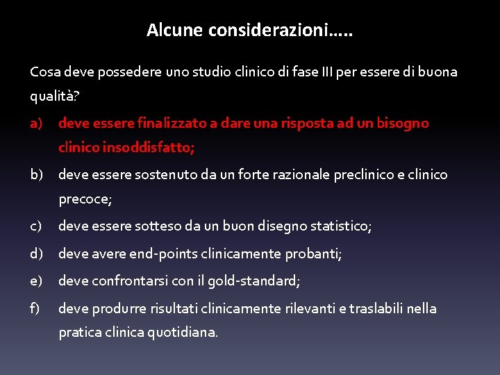 Alcune considerazioni…. . Cosa deve possedere uno studio clinico di fase III per essere