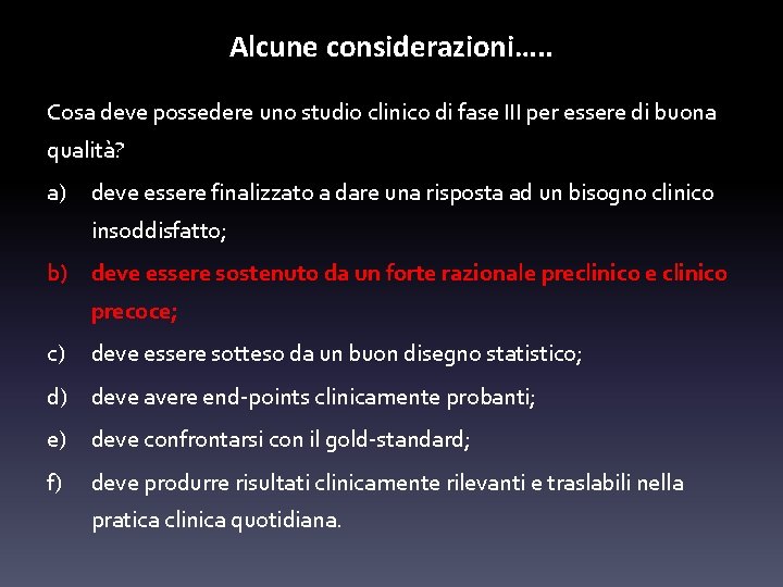 Alcune considerazioni…. . Cosa deve possedere uno studio clinico di fase III per essere