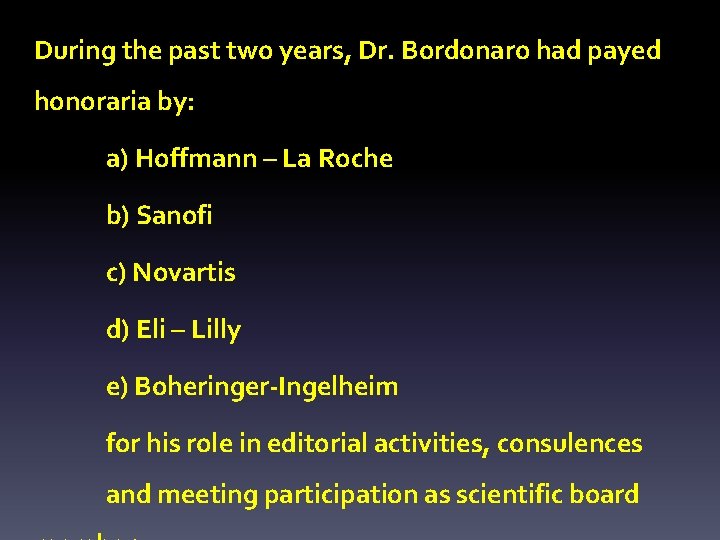 During the past two years, Dr. Bordonaro had payed Conflict of interest disclosure honoraria