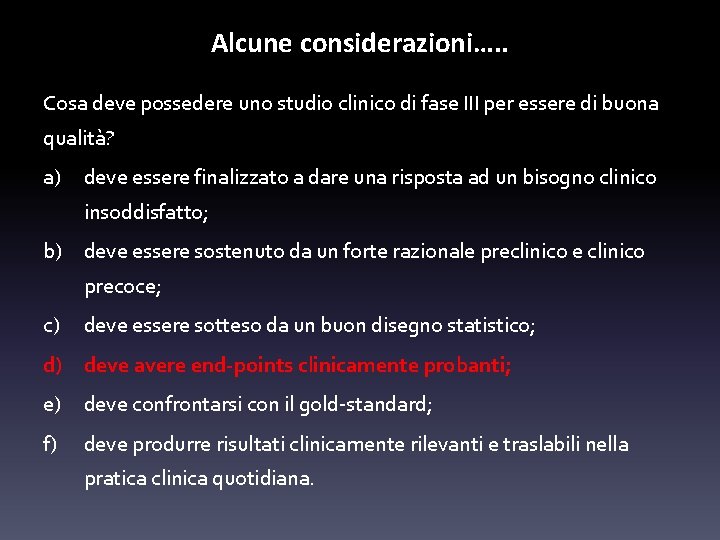 Alcune considerazioni…. . Cosa deve possedere uno studio clinico di fase III per essere