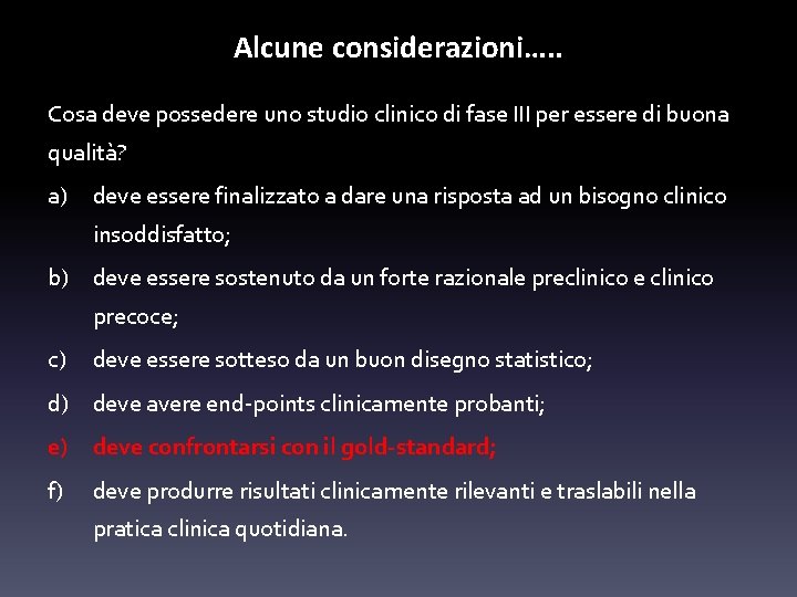 Alcune considerazioni…. . Cosa deve possedere uno studio clinico di fase III per essere