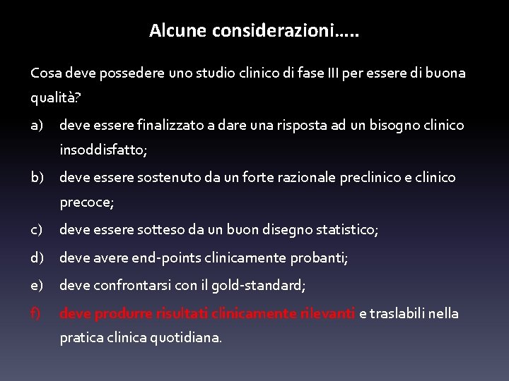 Alcune considerazioni…. . Cosa deve possedere uno studio clinico di fase III per essere