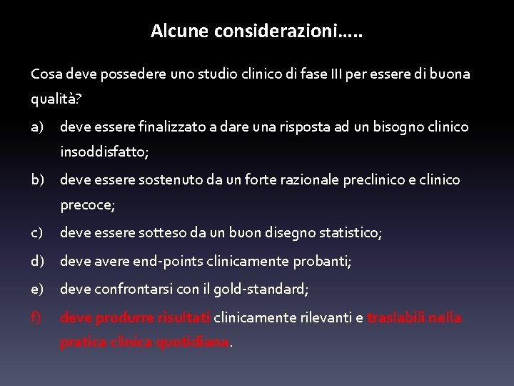 Alcune considerazioni…. . Cosa deve possedere uno studio clinico di fase III per essere