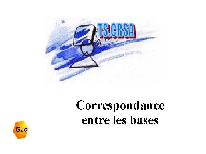 Correspondance entre les bases 