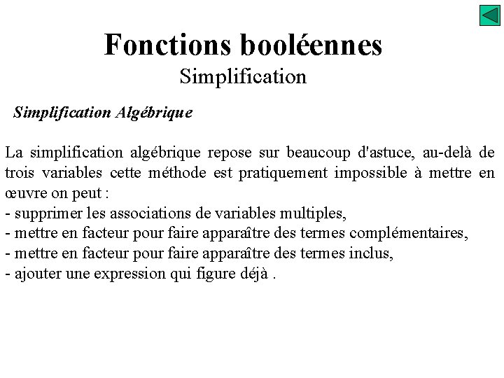 Fonctions booléennes Simplification Algébrique La simplification algébrique repose sur beaucoup d'astuce, au-delà de trois