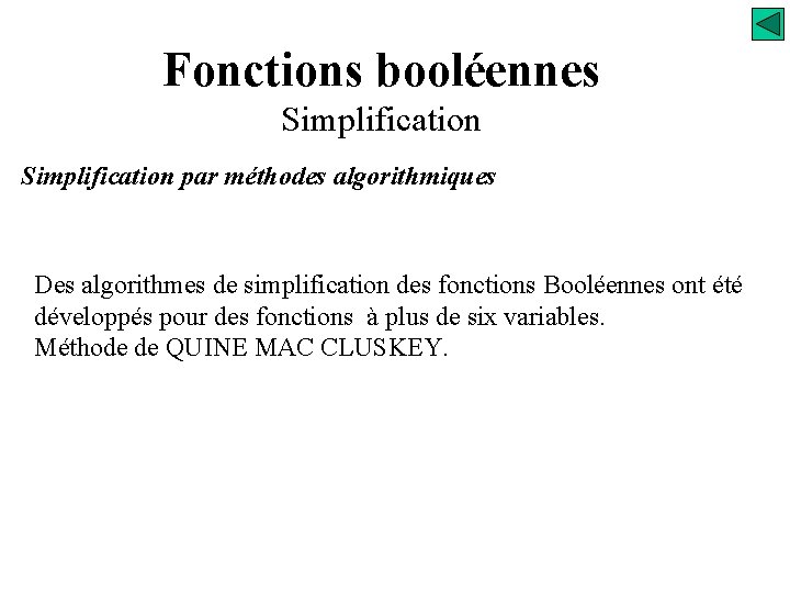 Fonctions booléennes Simplification par méthodes algorithmiques Des algorithmes de simplification des fonctions Booléennes ont