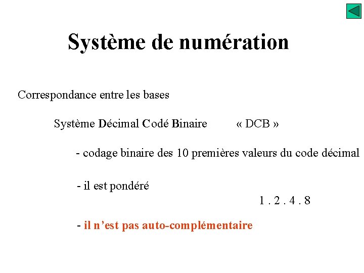 Système de numération Correspondance entre les bases Système Décimal Codé Binaire « DCB »