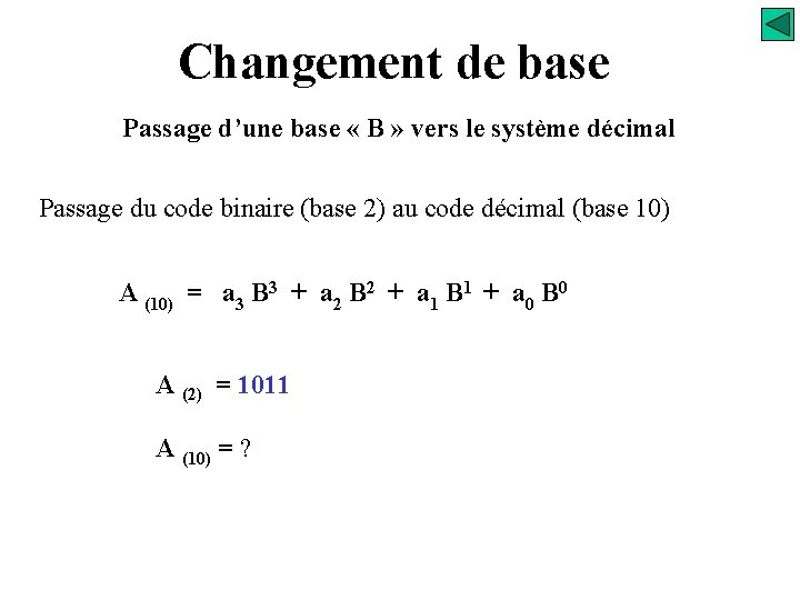 Changement de base Passage d’une base « B » vers le système décimal Passage