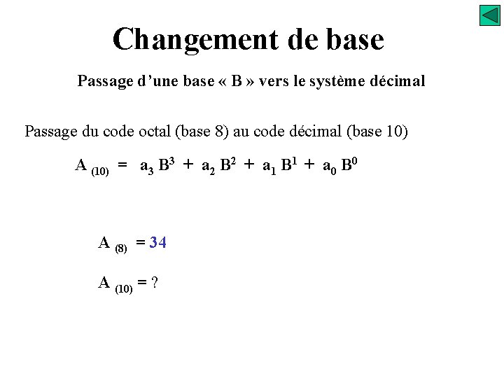 Changement de base Passage d’une base « B » vers le système décimal Passage