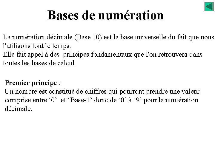 Bases de numération La numération décimale (Base 10) est la base universelle du fait