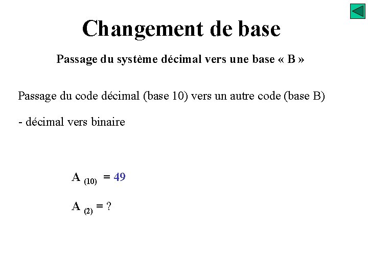 Changement de base Passage du système décimal vers une base « B » Passage