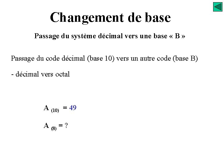 Changement de base Passage du système décimal vers une base « B » Passage