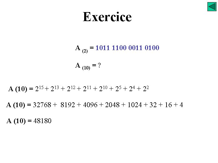 Exercice A (2) = 1011 1100 0011 0100 A (10) = ? A (10)