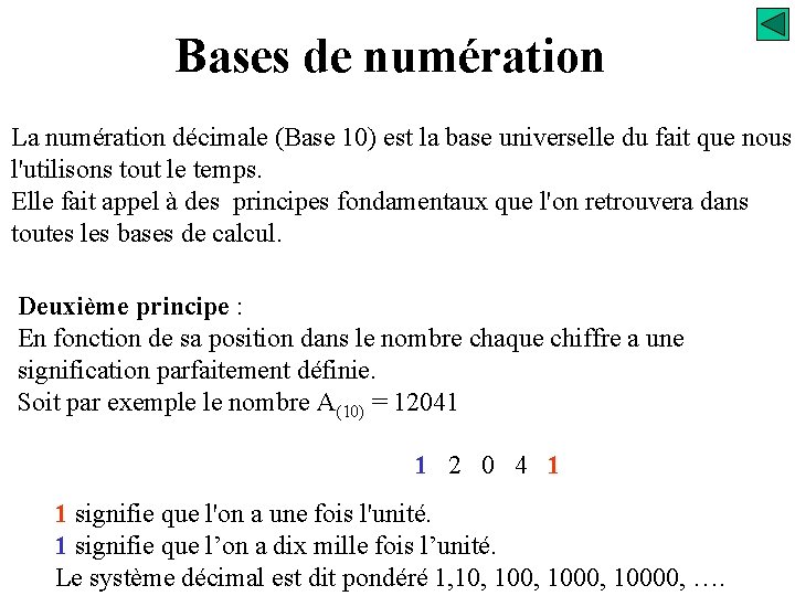 Bases de numération La numération décimale (Base 10) est la base universelle du fait