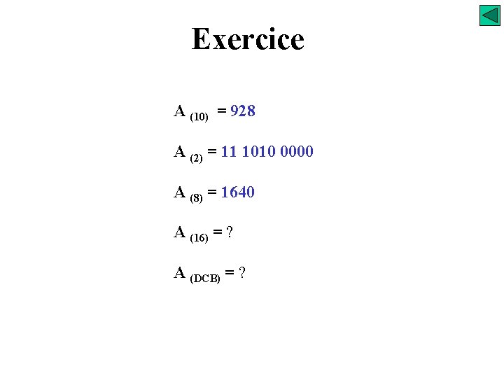 Exercice A (10) = 928 A (2) = 11 1010 0000 A (8) =