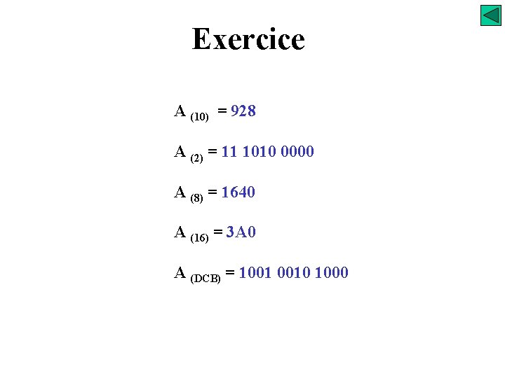 Exercice A (10) = 928 A (2) = 11 1010 0000 A (8) =