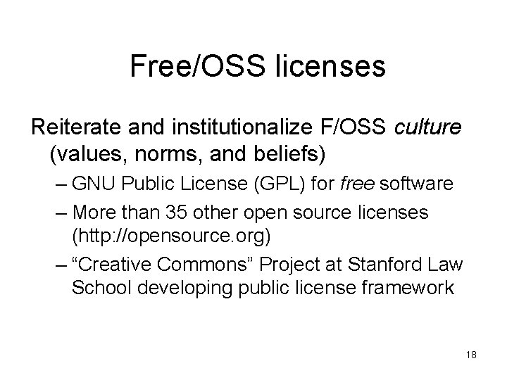 Free/OSS licenses Reiterate and institutionalize F/OSS culture (values, norms, and beliefs) – GNU Public