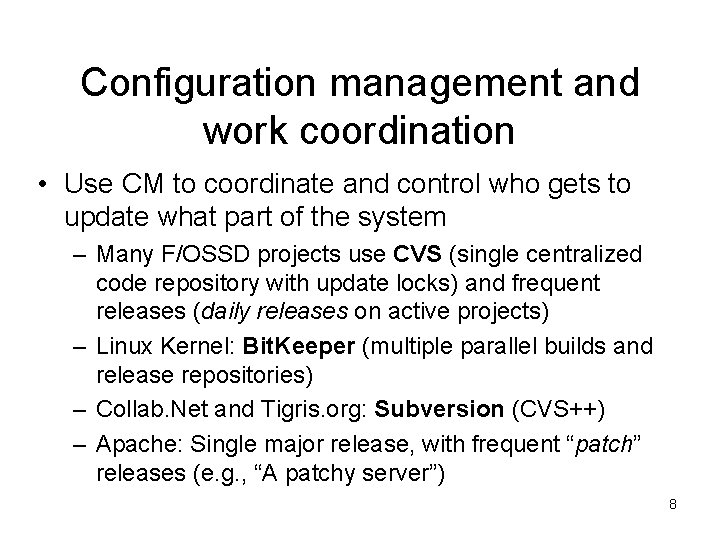 Configuration management and work coordination • Use CM to coordinate and control who gets