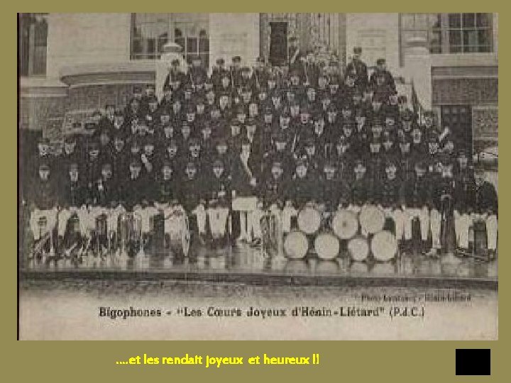 …. et les rendait joyeux et heureux !! 