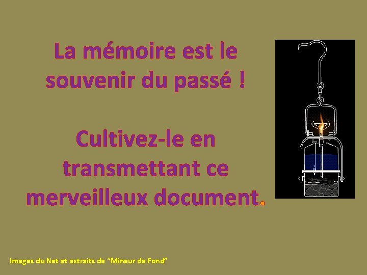 La mémoire est le souvenir du passé ! Cultivez-le en transmettant ce merveilleux document.