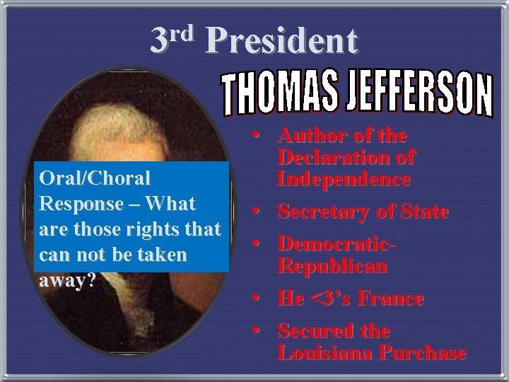 rd 3 President Oral/Choral Response – What are those rights that can not be