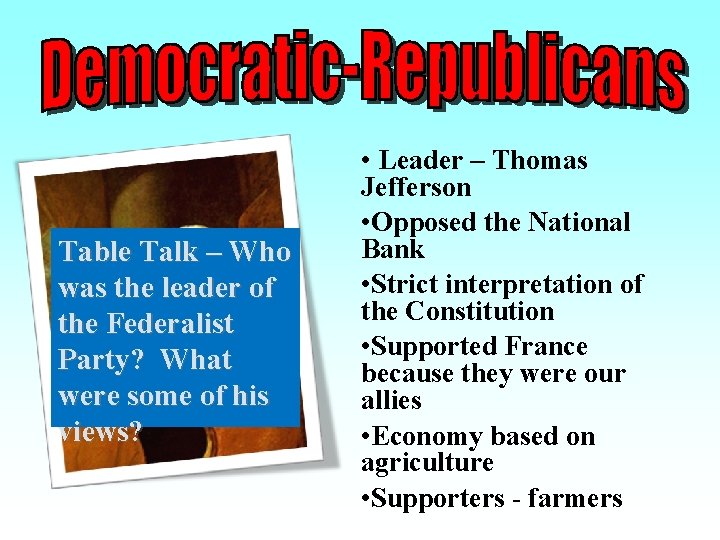 Table Talk – Who was the leader of the Federalist Party? What were some