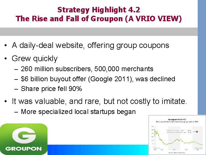 Strategy Highlight 4. 2 The Rise and Fall of Groupon (A VRIO VIEW) •