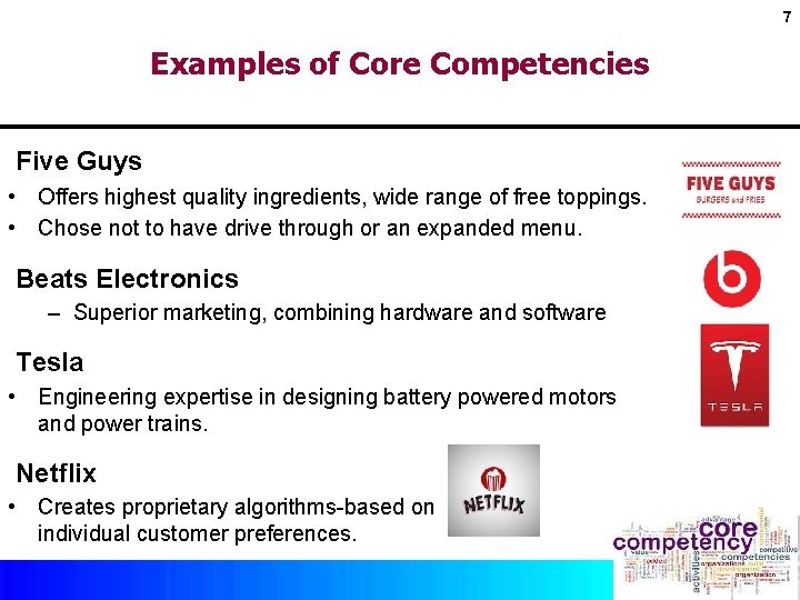 7 Examples of Core Competencies Five Guys • Offers highest quality ingredients, wide range