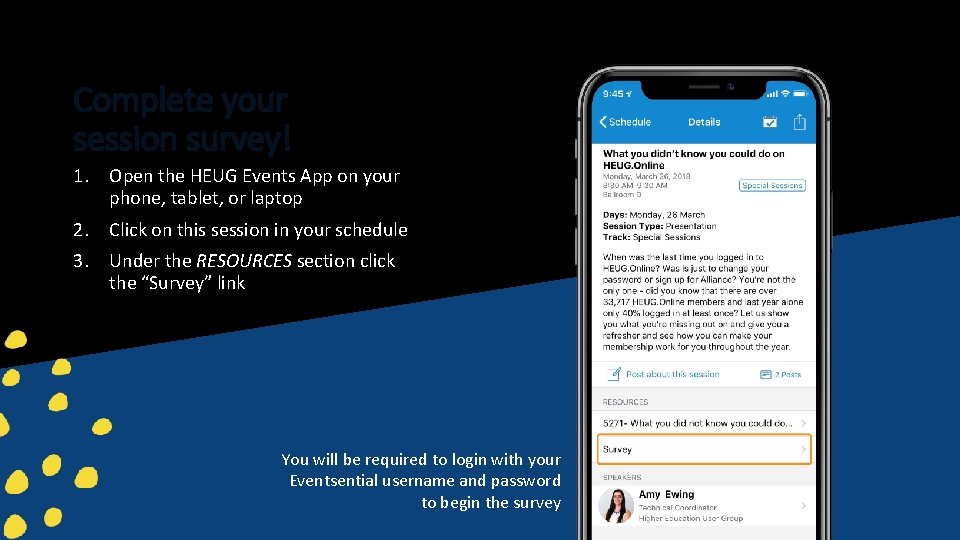 Complete your session survey! 1. Open the HEUG Events App on your phone, tablet,