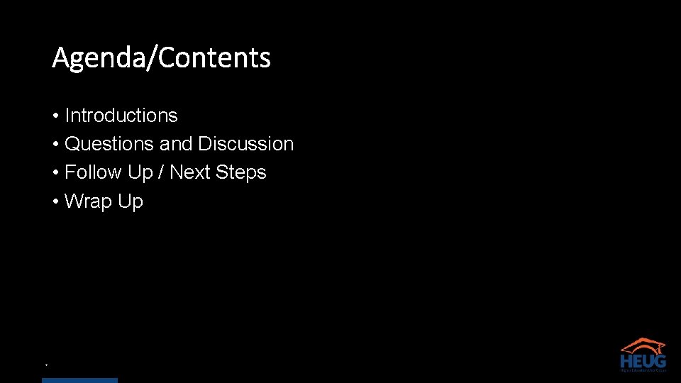 Agenda/Contents • Introductions • Questions and Discussion • Follow Up / Next Steps •