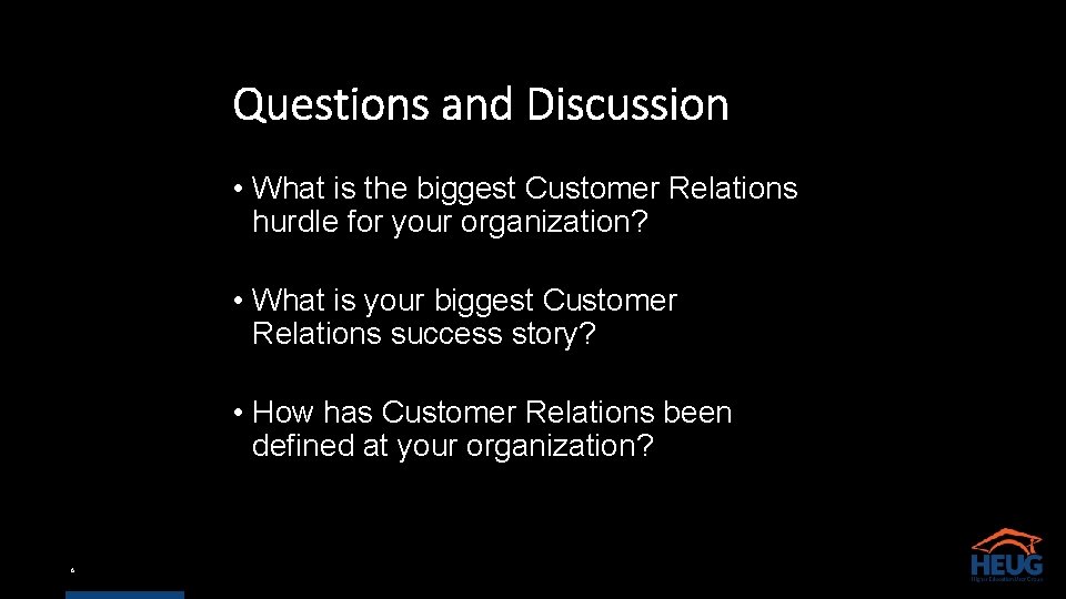 Questions and Discussion • What is the biggest Customer Relations hurdle for your organization?