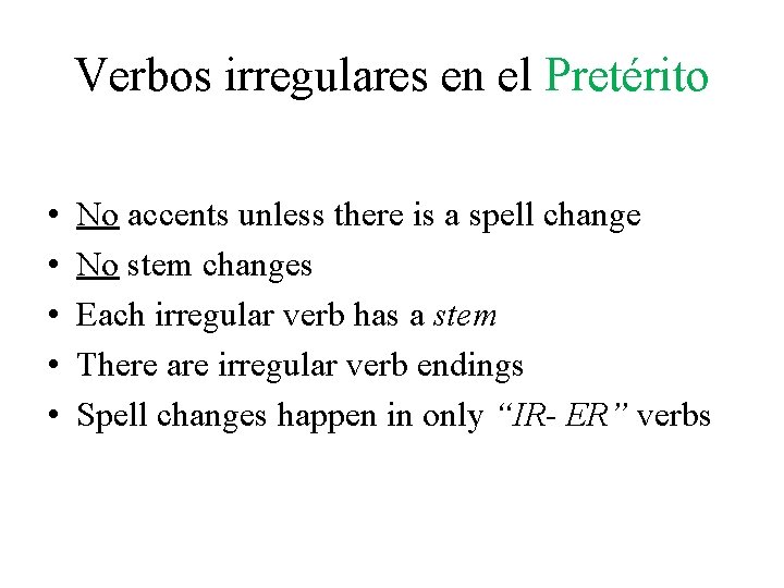 Verbos irregulares en el Pretérito • • • No accents unless there is a