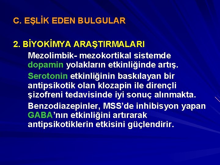 C. EŞLİK EDEN BULGULAR 2. BİYOKİMYA ARAŞTIRMALARI Mezolimbik- mezokortikal sistemde dopamin yolakların etkinliğinde artış.