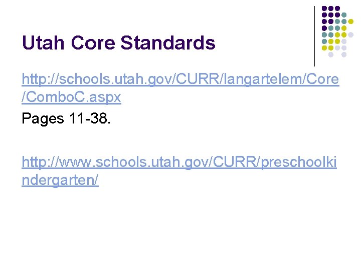 Utah Core Standards http: //schools. utah. gov/CURR/langartelem/Core /Combo. C. aspx Pages 11 -38. http: