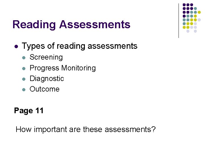 Reading Assessments l Types of reading assessments l l Screening Progress Monitoring Diagnostic Outcome
