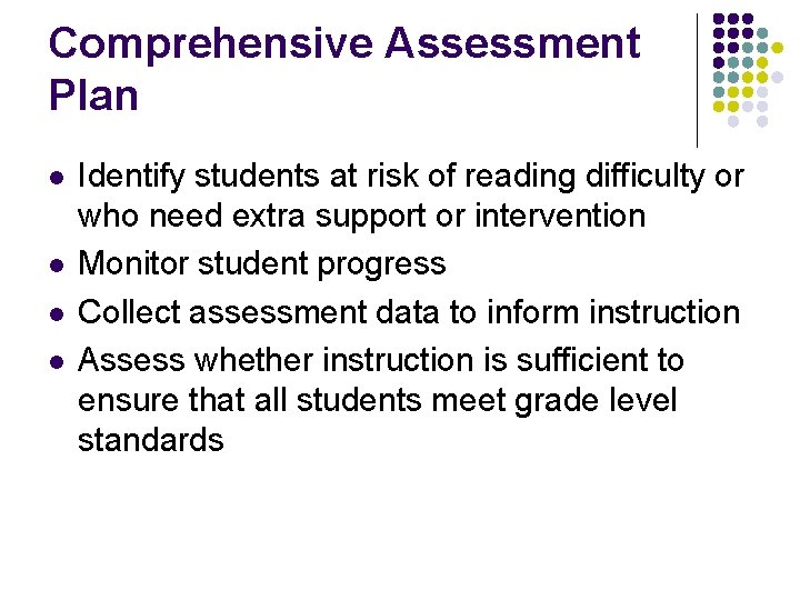 Comprehensive Assessment Plan l l Identify students at risk of reading difficulty or who