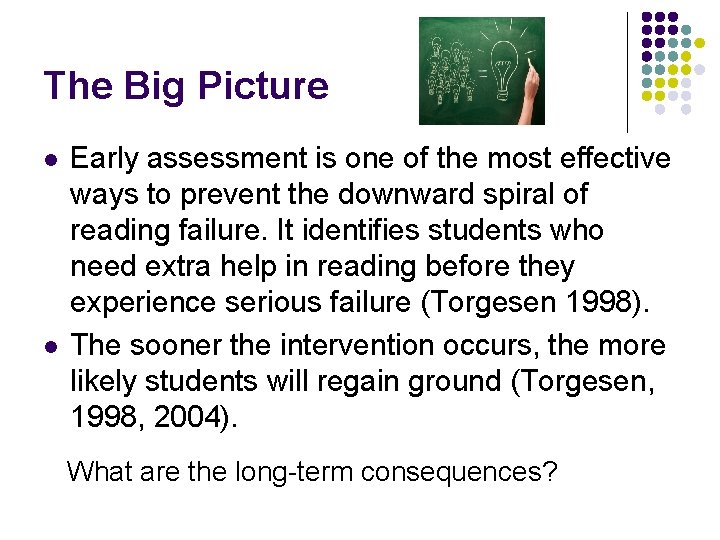 The Big Picture l l Early assessment is one of the most effective ways