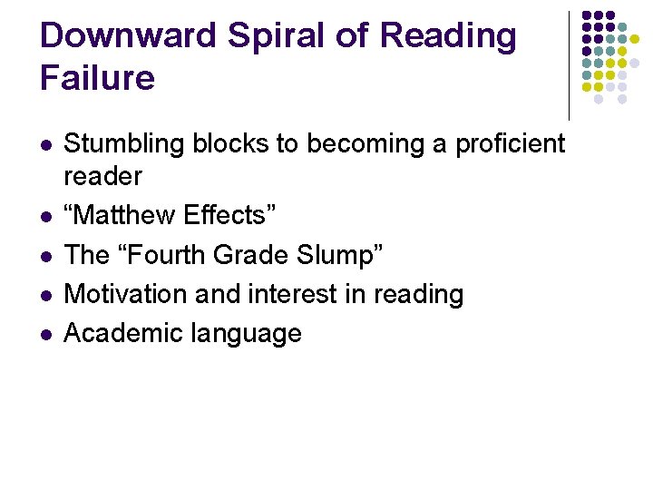 Downward Spiral of Reading Failure l l l Stumbling blocks to becoming a proficient