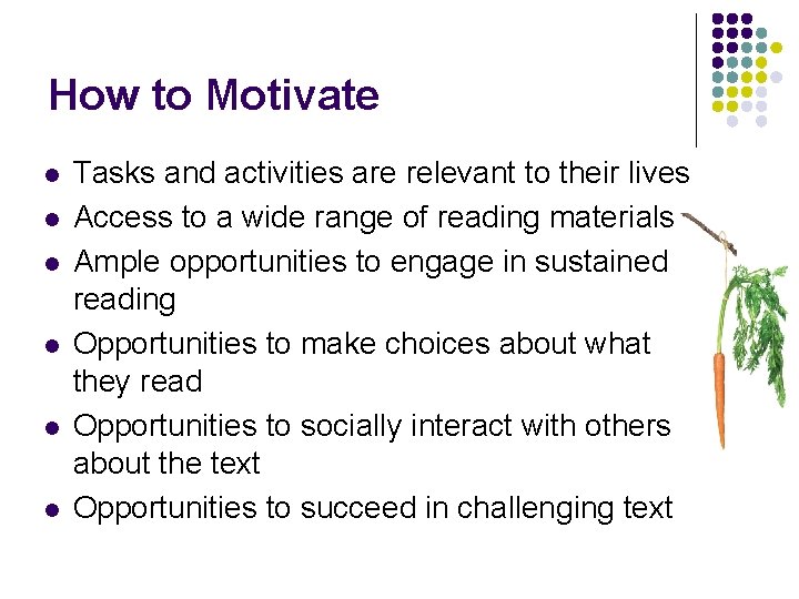 How to Motivate l l l Tasks and activities are relevant to their lives