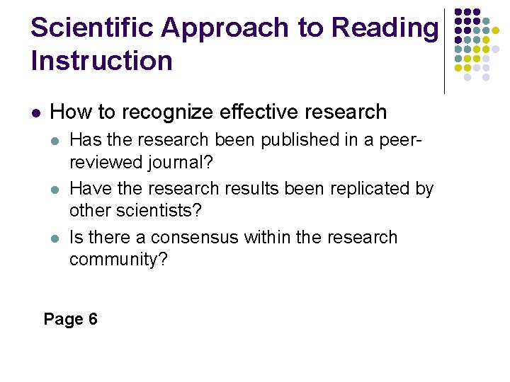 Scientific Approach to Reading Instruction l How to recognize effective research l l l