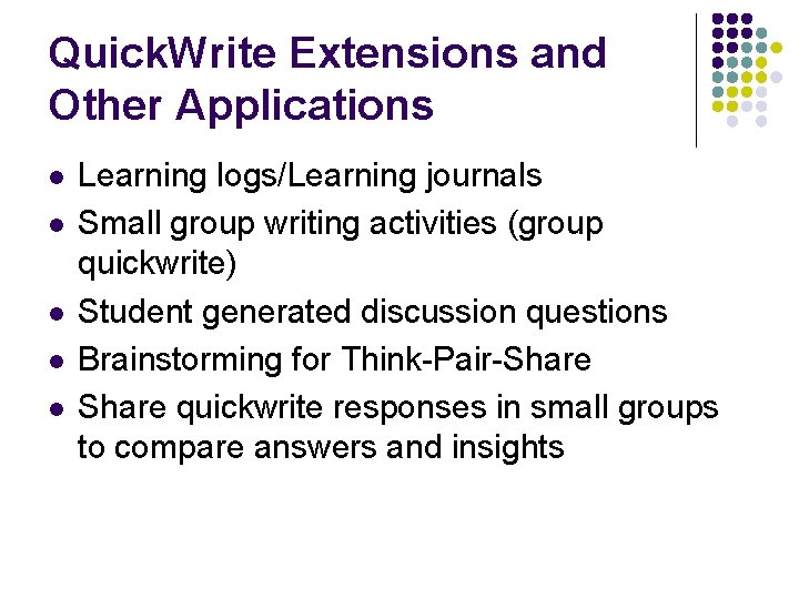 Quick. Write Extensions and Other Applications l l l Learning logs/Learning journals Small group